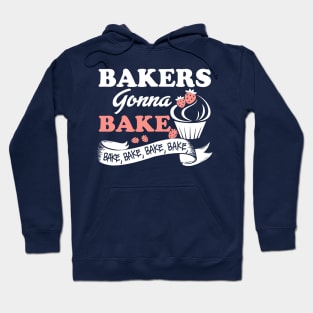 Bakers Gonna Bake Bake Bake Hoodie